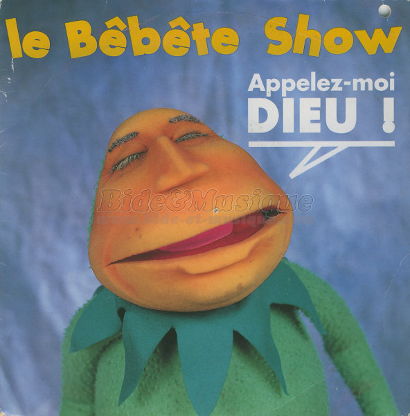 Le B%E9b%EAte Show - Appelez-moi Dieu%26nbsp%3B%21