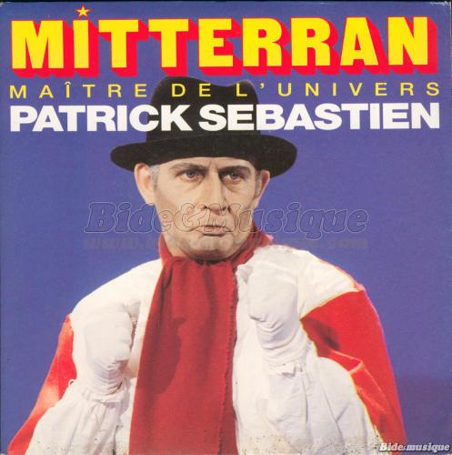Patrick S�bastien - Mitterran (Ma�tre de l'univers)