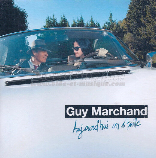 Guy Marchand - Aujourd'hui on s'taille