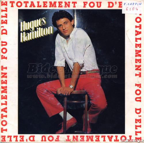 Hugues Hamilton - Totalement fou d'elle