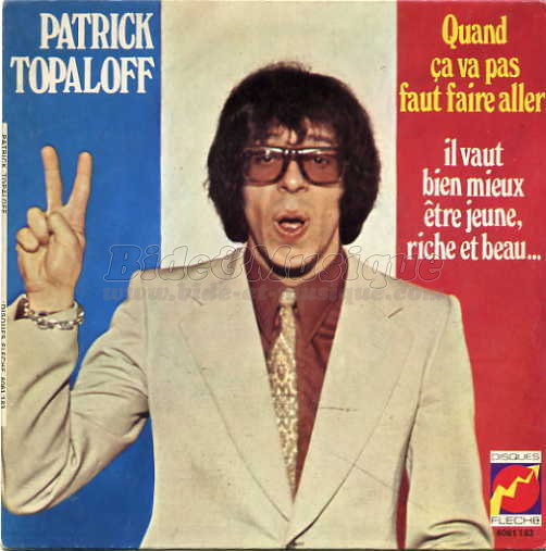 Patrick Topaloff - Il vaut bien mieux �tre jeune, riche et beau