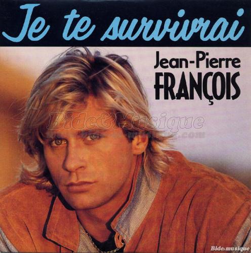 Jean-Pierre Fran�ois - Je te survivrai