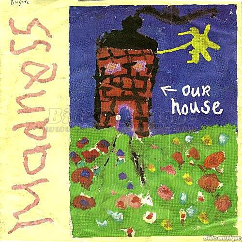 Madness - Our house