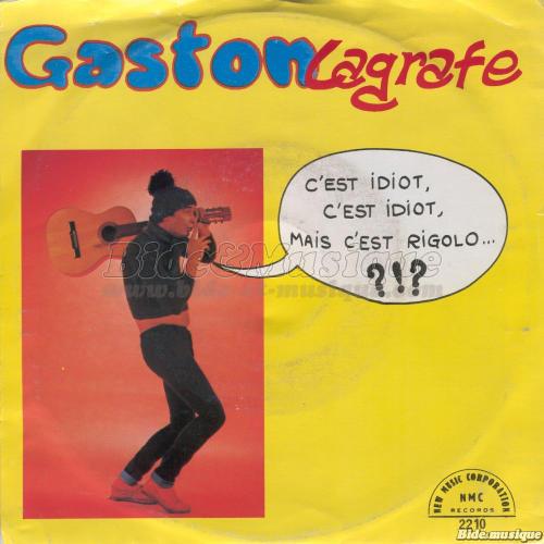 Gaston Lagrafe - C%27est idiot mais c%27est rigolo