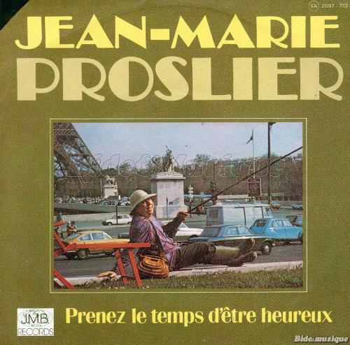 Jean-Marie Proslier - Prenez le temps d'�tre heureux