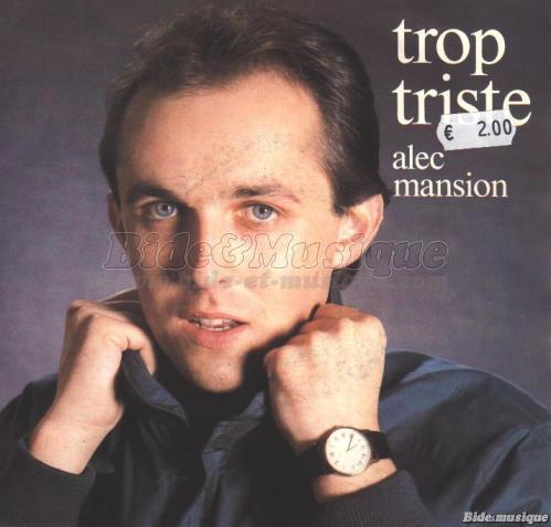 Alec Mansion - Trop triste