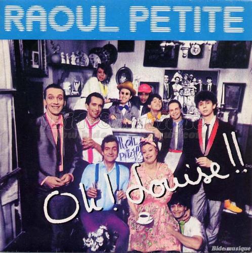 Raoul Petite - Oh ! Louise !!