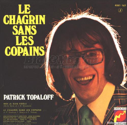 Patrick Topaloff - Le chagrin sans les copains