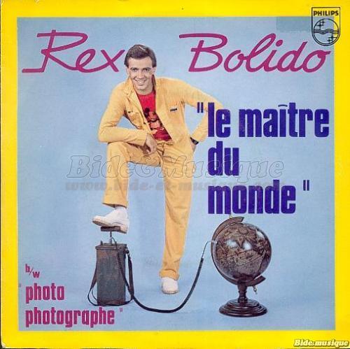 Rex Bolido - Le ma%EEtre du monde