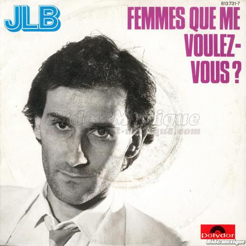 JLB - Femmes que me voulez-vous ?