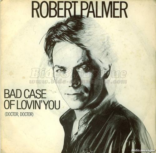 Robert Palmer - Bad case of lovin' you (Doctor, Doctor)