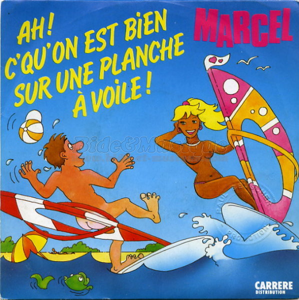 Marcel - Ah ! c'qu'on est bien sur une planche  voile !