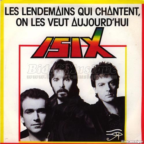 Isix - Les lendemains qui chantent, on les veut aujourd'hui