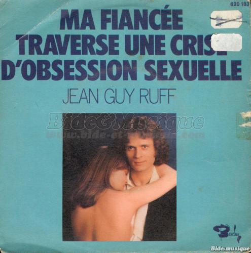 Jean-Guy Ruff - Ma fianc�e traverse une crise d'obsession sexuelle