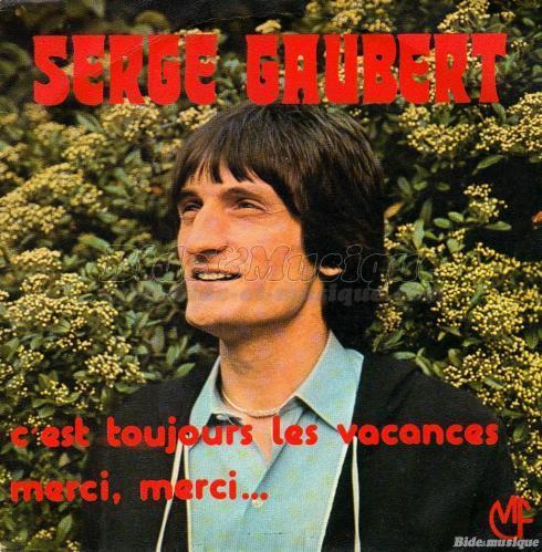 Serge Gaubert - C%27est toujours les vacances