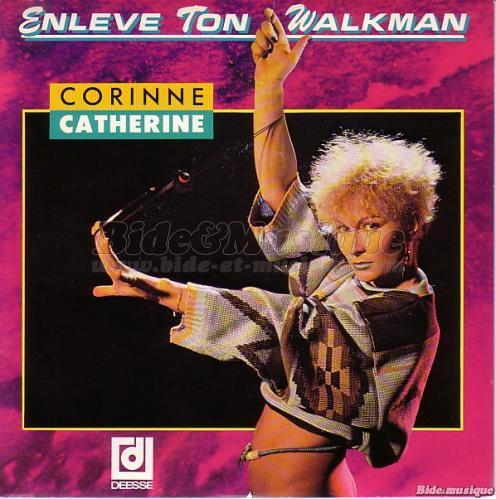 Corinne Catherine - Enlève ton walkman