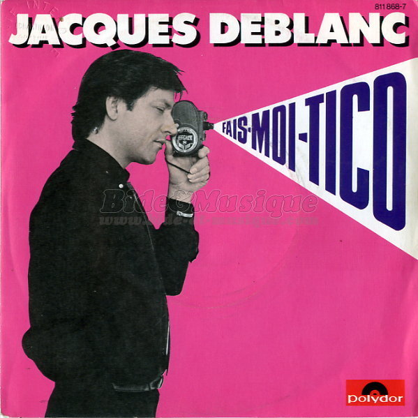 Jacques Deblanc - Fais-moi Tico