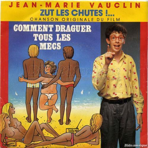 Jean-Marie Vauclin - Zut les chutes (B.O.F. Comment draguer tous les mecs)