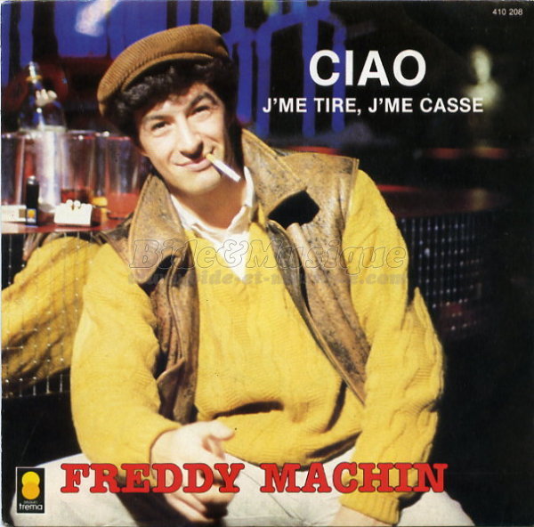 Freddy Machin - Ciao %28j%27me tire%2C j%27me casse%29