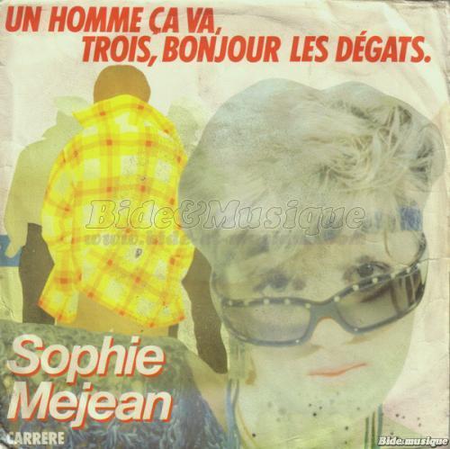 Sophie Mejean - Un homme a va, trois, bonjour les dgats