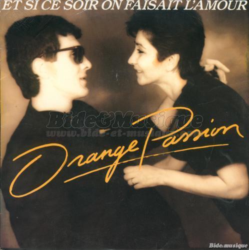 Orange Passion - Et si ce soir on faisait l%27amour