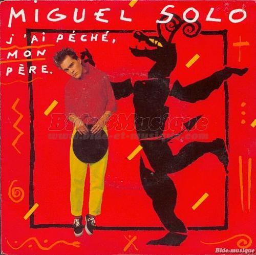 Miguel Solo - J%27ai p%E9ch%E9%2C mon p%E8re