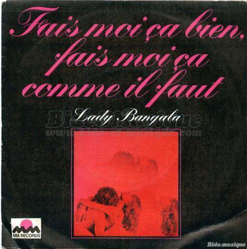 Lady Bangala - Fais-moi a bien, fais-moi a comme il faut