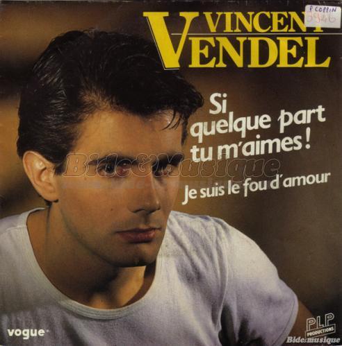 Vincent Vendel - Si quelque part tu m'aimes