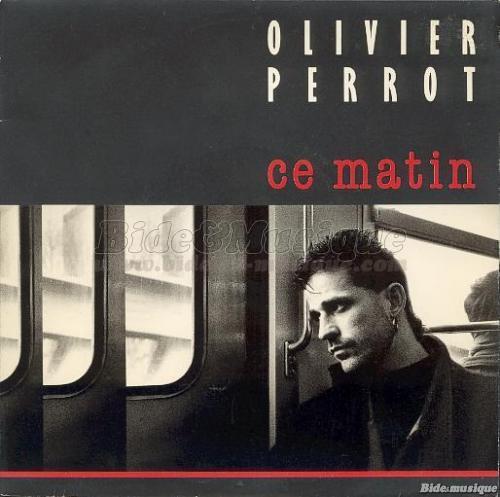 Olivier Perrot - Ce matin