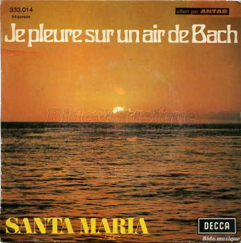 Santa Maria - Je pleure sur un air de Bach