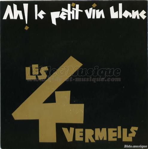 Les 4 Vermeils - Ah! le petit vin blanc