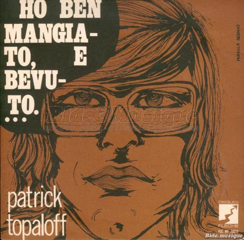 Patrick Topaloff - Ho ben mangiato%2C e bevuto