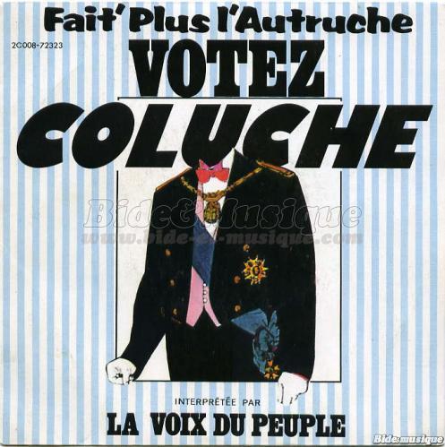 La Voix du peuple - Fait%27 plus l%27autruche votez Coluche