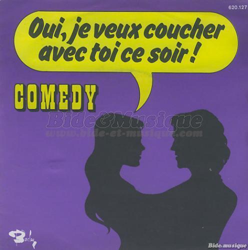 Comedy - Oui, je veux coucher avec toi ce soir