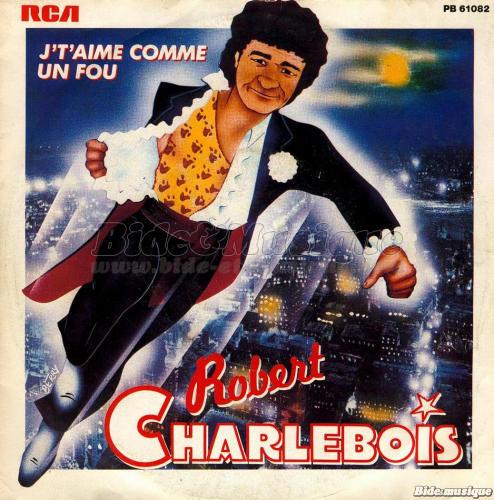 Robert Charlebois - J't'aime comme un fou