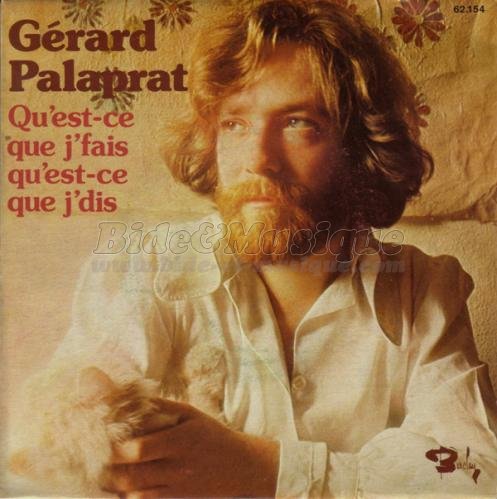 G%E9rard Palaprat - Qu%27est-ce que je fais qu%27est-ce que je dis