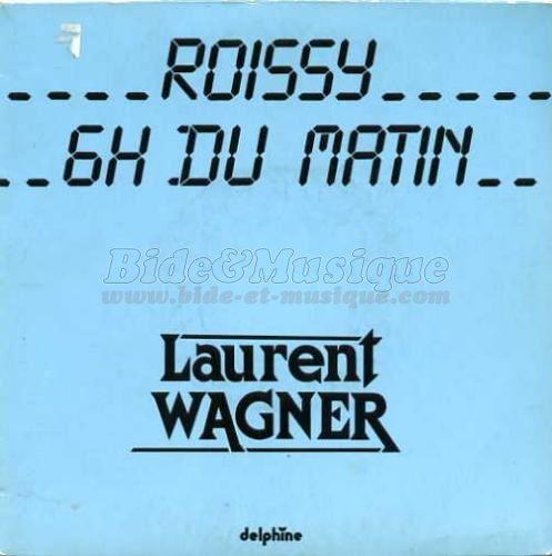 Laurent Wagner - Roissy 6h du matin