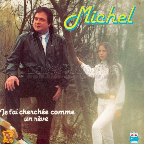 Michel - Je t%27ai cherch%E9e comme un r%EAve