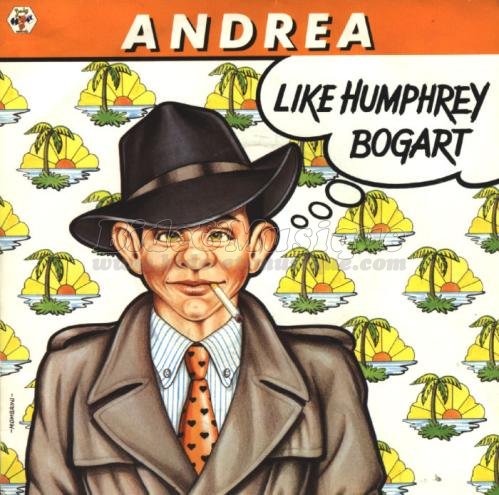 Andrea - Like Humphrey Bogart