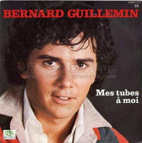 Bernard Guillemin - Mes tubes  moi