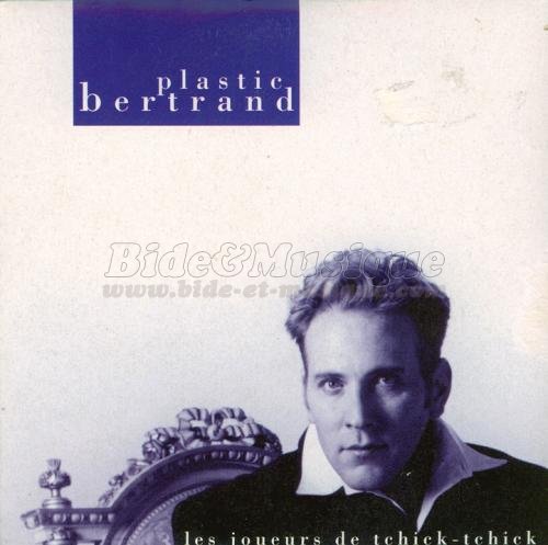 Plastic Bertrand - Les joueurs de tchick-tchick