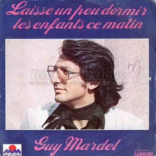 Guy Mardel - Laisse un peu dormir les enfants ce matin