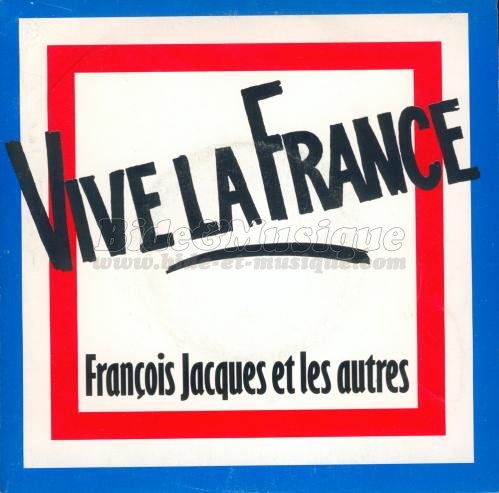 Fran%E7ois Jacques et les autres - Vive la France