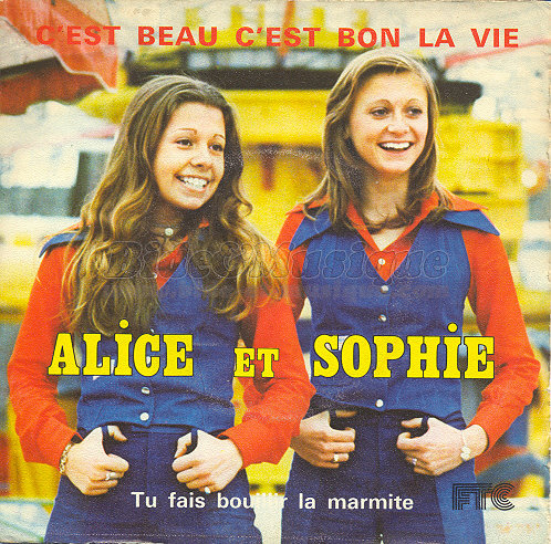 Alice et Sophie - C'est beau, c'est bon la vie