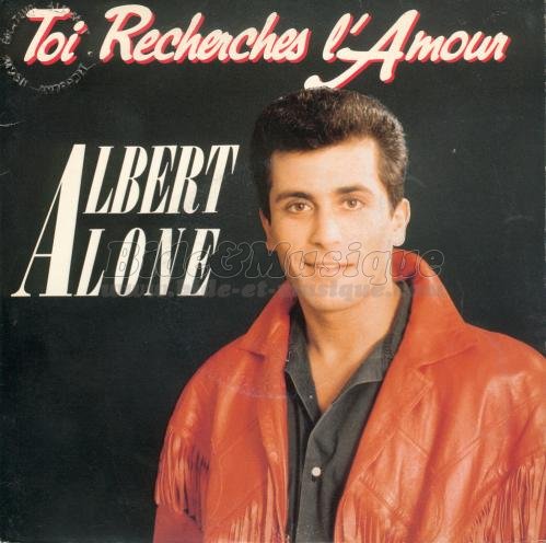 Albert Alone - Toi recherches l'amour