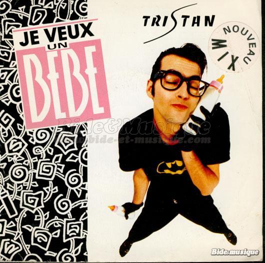 Tristan - Je veux un bb