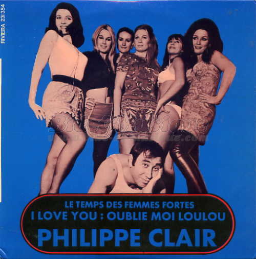 Philippe Clair - I love you, oublie moi loulou