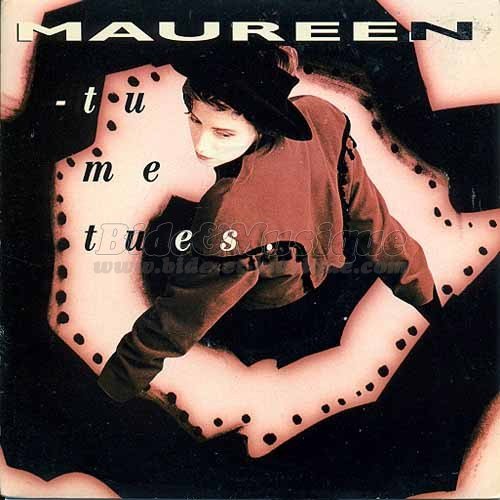 Maureen - Tu me tues