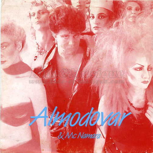 Almodovar y Mc Namara - Acteurs chanteurs, Les