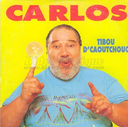 Carlos - Tibou d'caoutchouc